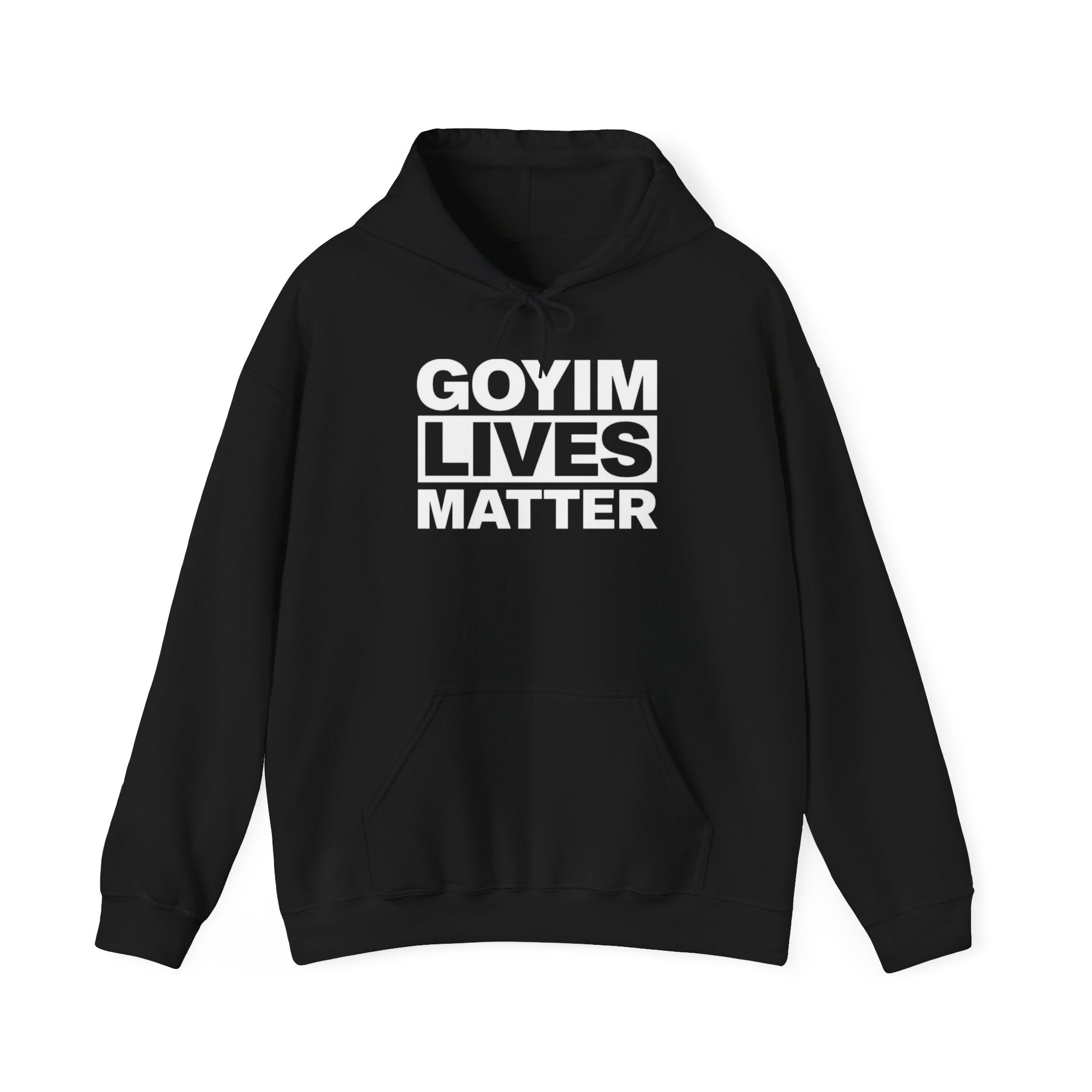 Hoodie — "Goyim Lives Matter" Bold Statement Pullover