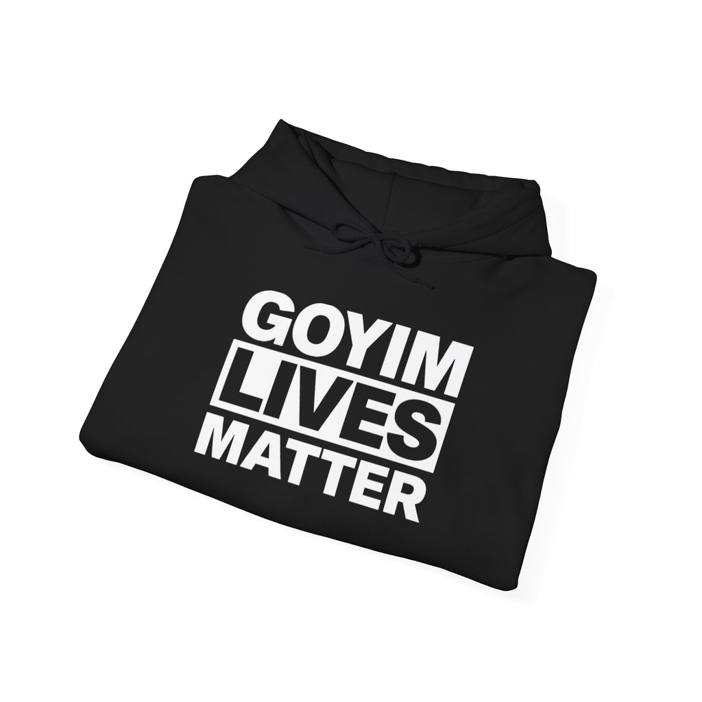 Hoodie — "Goyim Lives Matter" Bold Statement Pullover