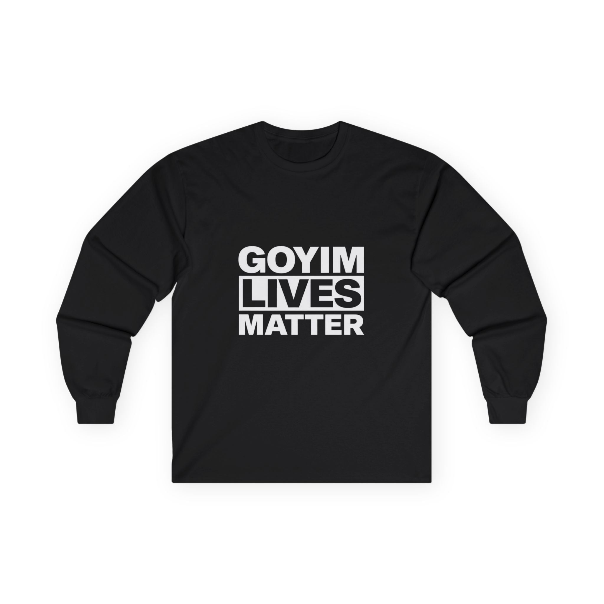 Long Sleeve Tee — "Goyim Lives Matter" Statement Shirt