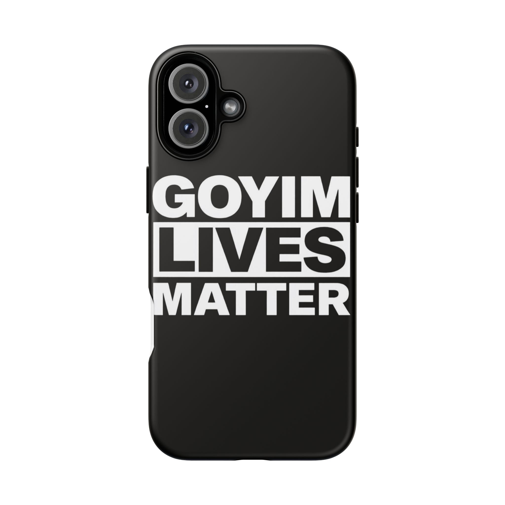 Phone Case — "Goyim Lives Matter" Bold Statement Tough Case