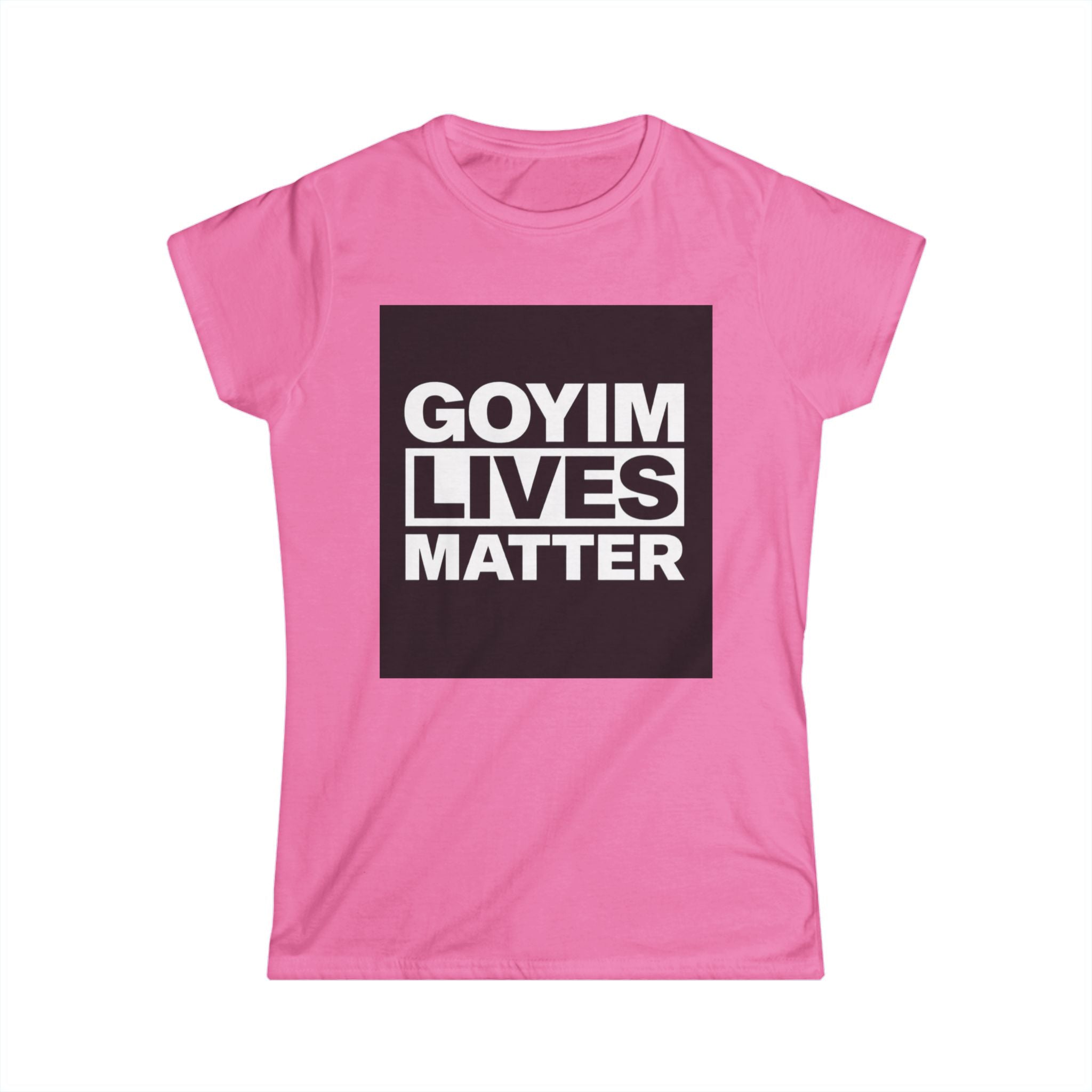 Woman's T-Shirt — "Goyim Lives Matter" Statement Tee