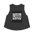 Crop Top — "GOYIM LIVES MATTER" Statement Tank