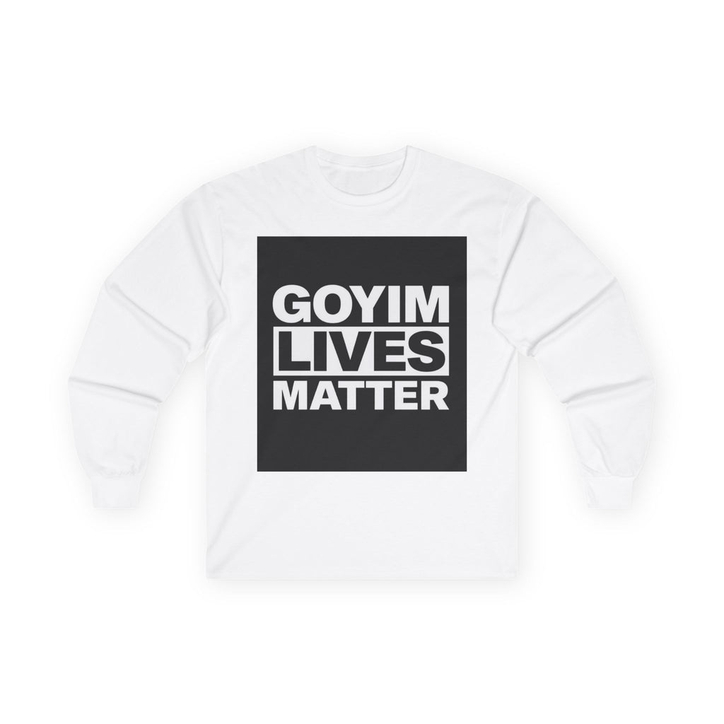 Long Sleeve Tee — "Goyim Lives Matter" Statement Shirt