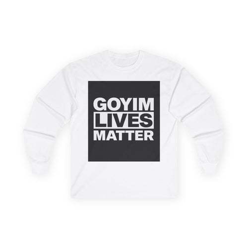 Long Sleeve Tee — "Goyim Lives Matter" Statement Shirt