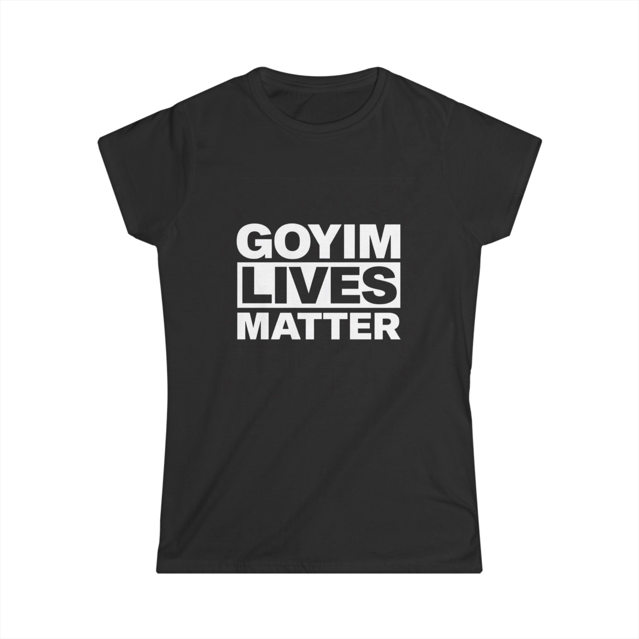 Woman's T-Shirt — "Goyim Lives Matter" Statement Tee