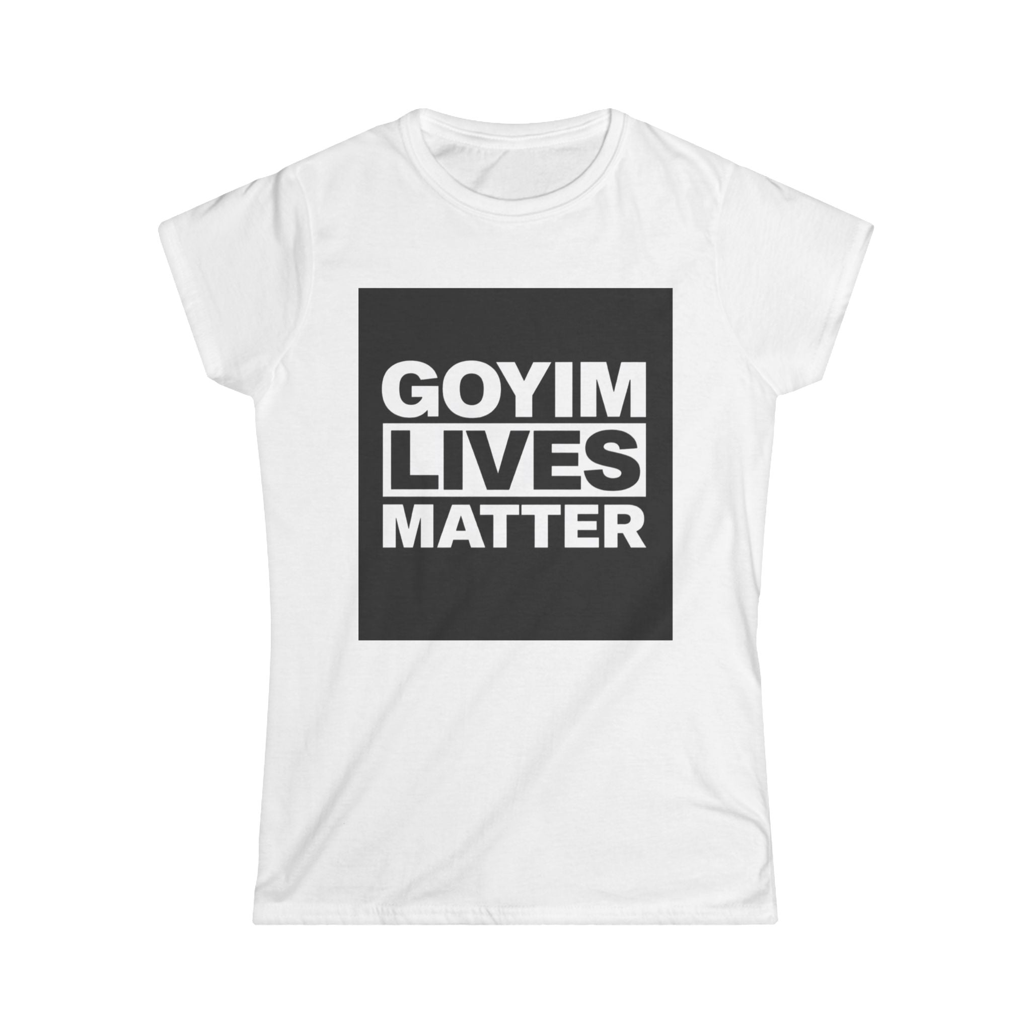 Woman's T-Shirt — "Goyim Lives Matter" Statement Tee