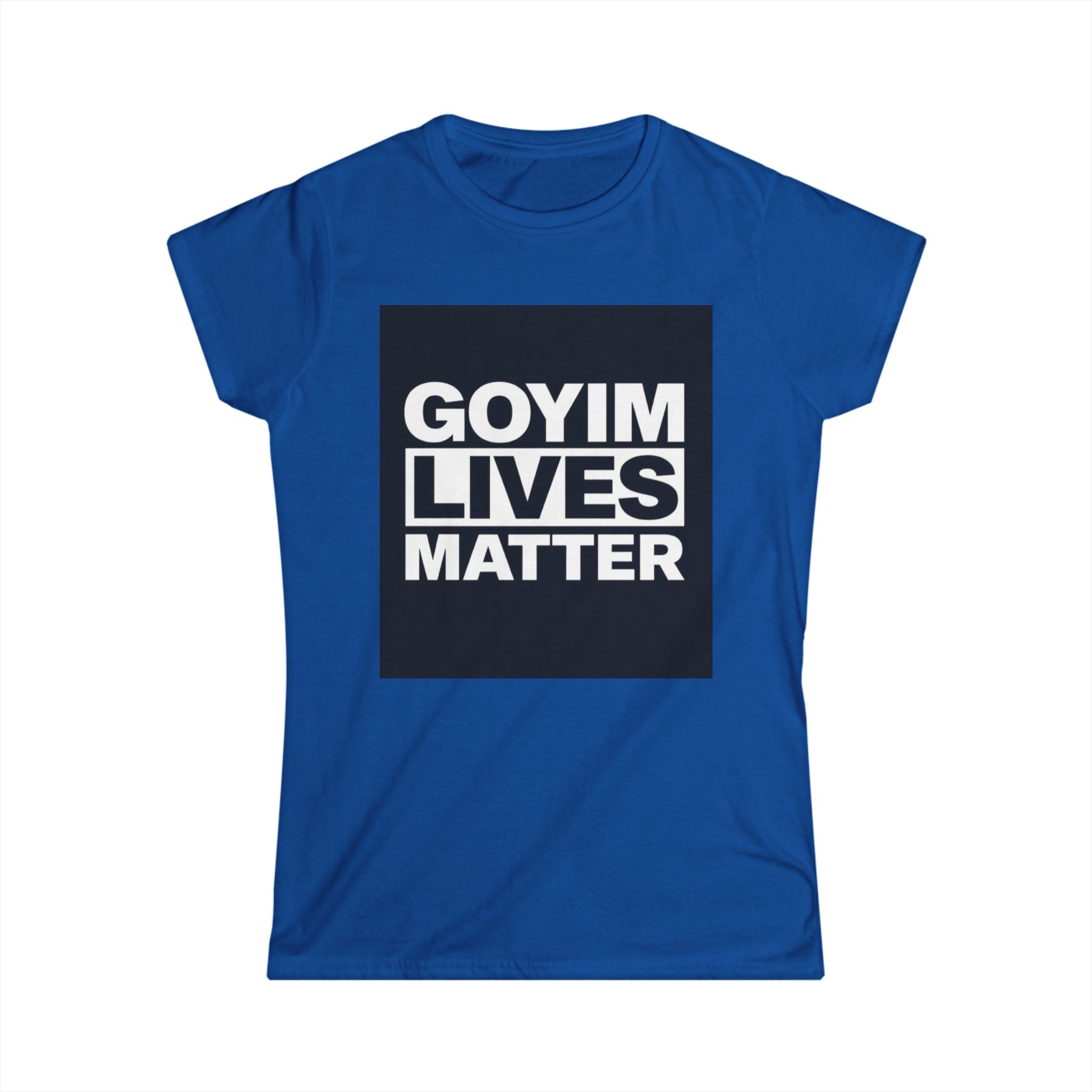 Woman's T-Shirt — "Goyim Lives Matter" Statement Tee