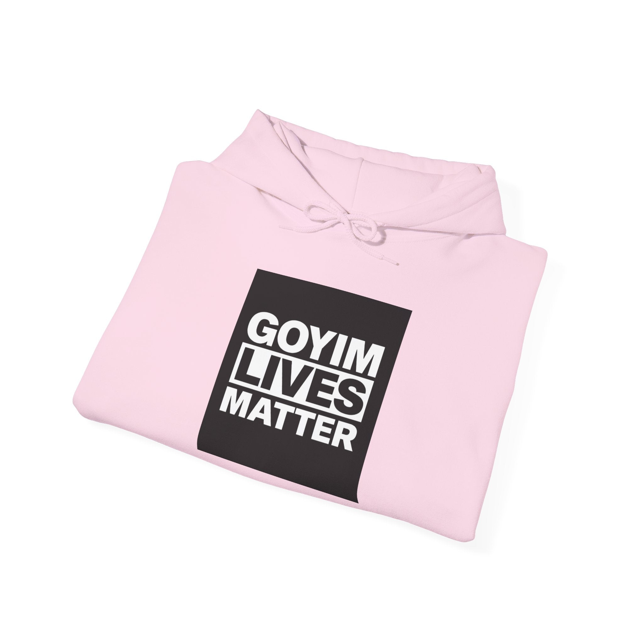 Hoodie — "Goyim Lives Matter" Bold Statement Pullover