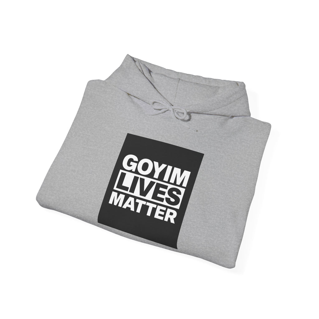 Hoodie — "Goyim Lives Matter" Bold Statement Pullover