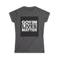Woman's T-Shirt — "Goyim Lives Matter" Statement Tee