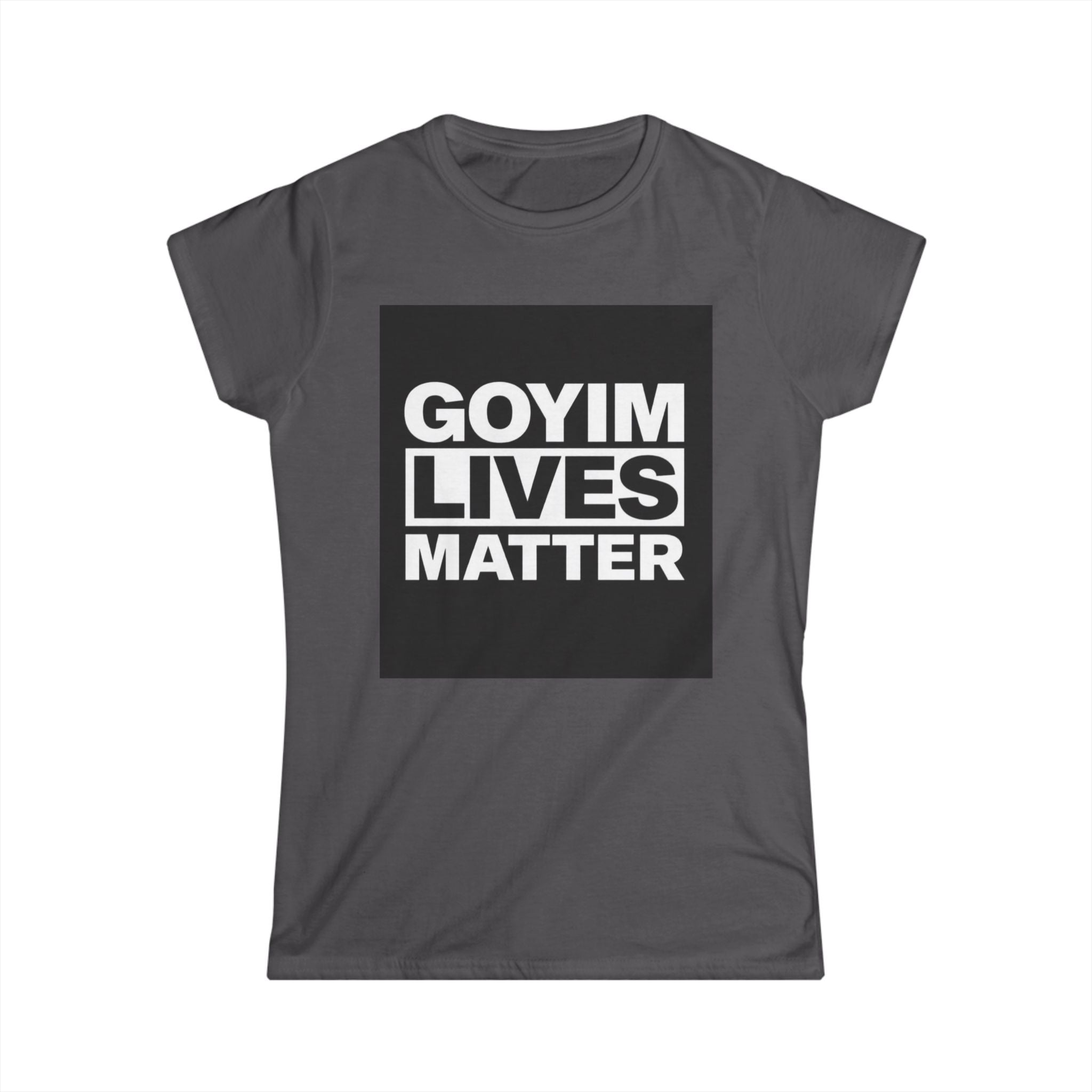 Woman's T-Shirt — "Goyim Lives Matter" Statement Tee