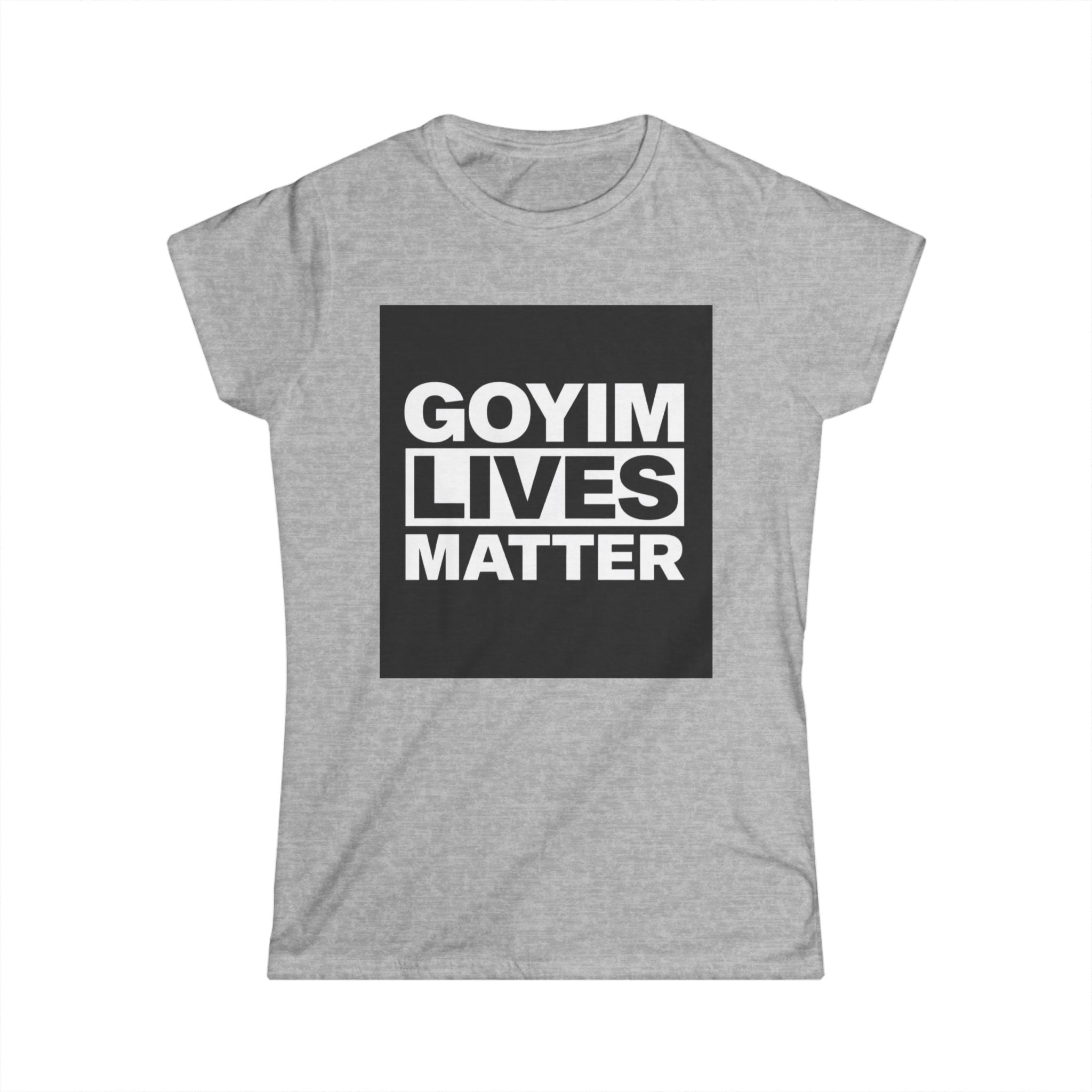 Woman's T-Shirt — "Goyim Lives Matter" Statement Tee