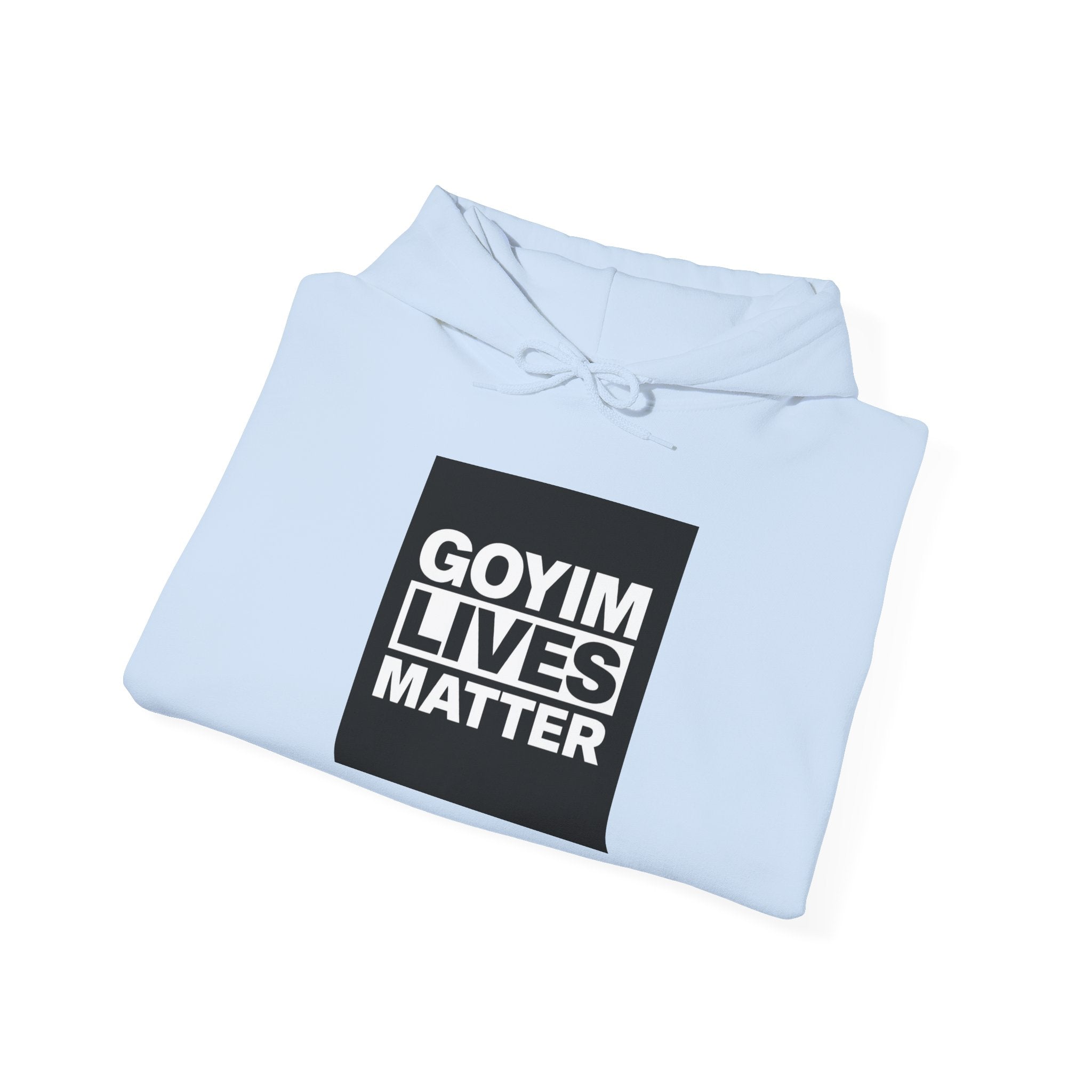 Hoodie — "Goyim Lives Matter" Bold Statement Pullover
