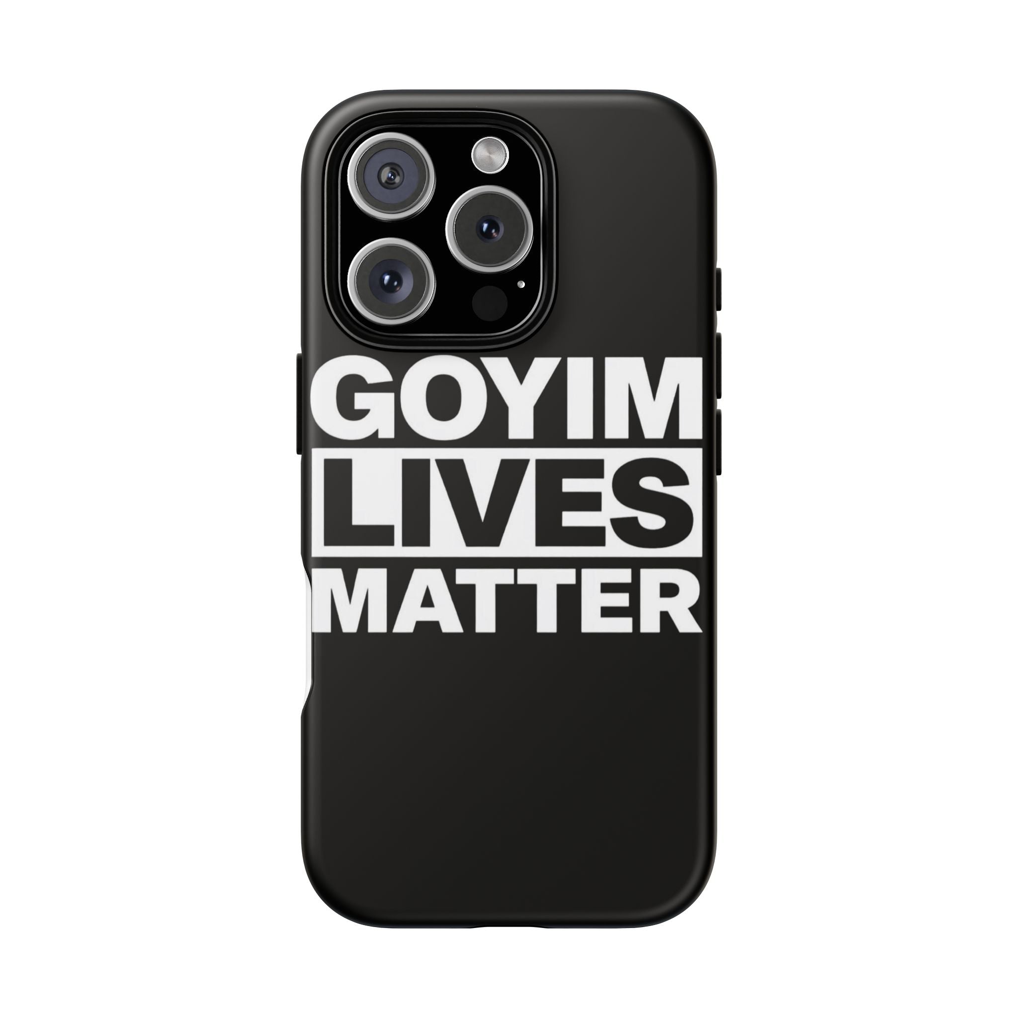 Phone Case — "Goyim Lives Matter" Bold Statement Tough Case