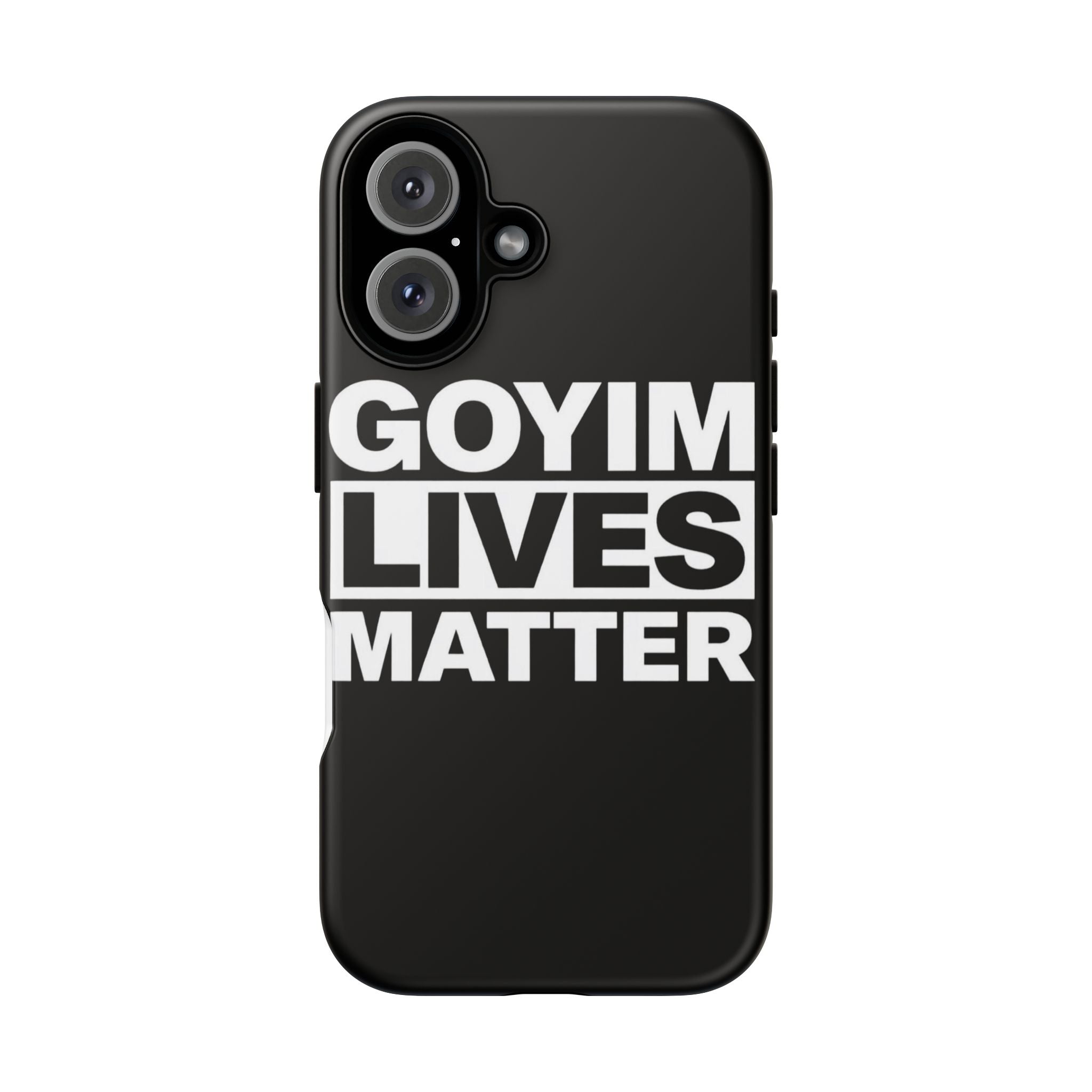 Phone Case — "Goyim Lives Matter" Bold Statement Tough Case