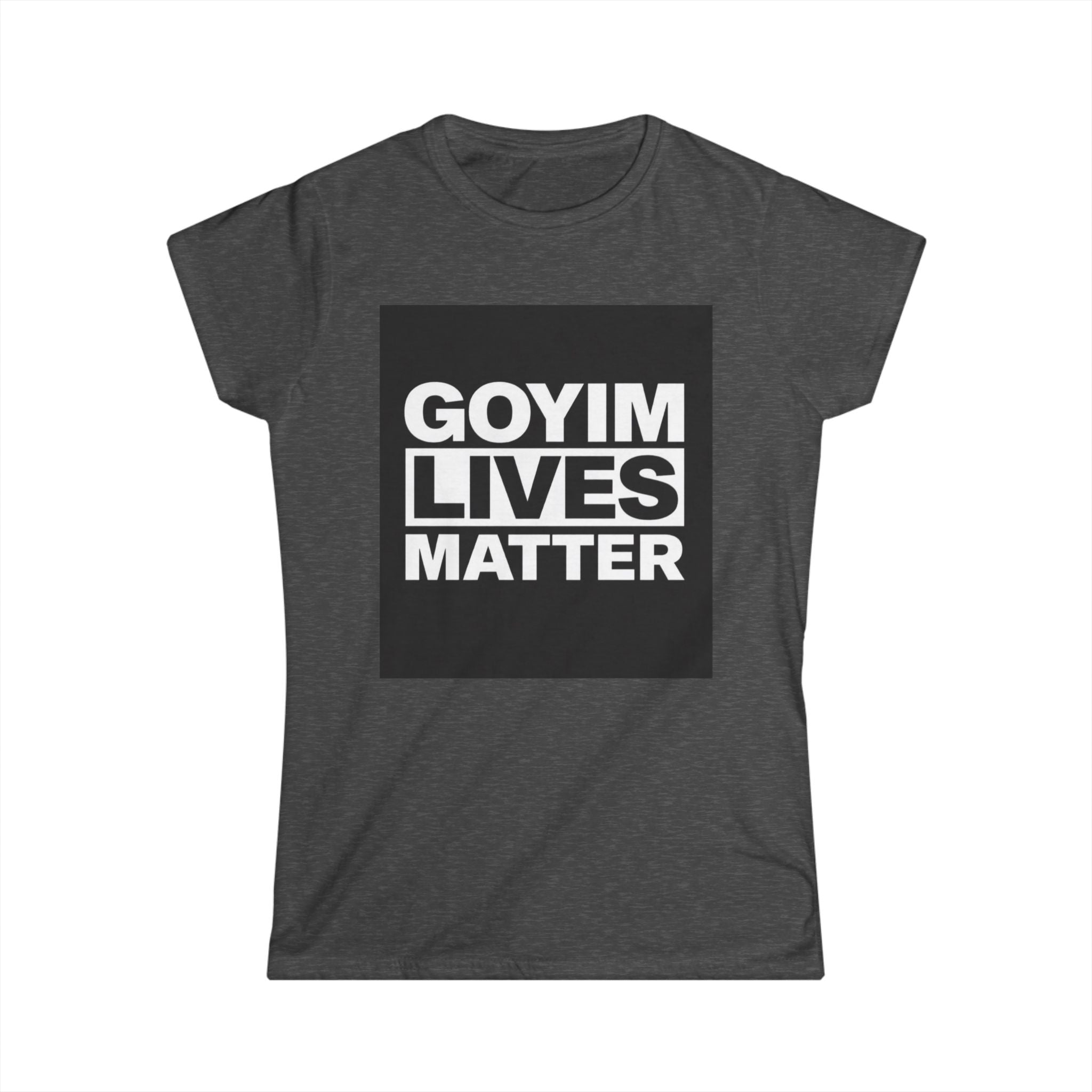 Woman's T-Shirt — "Goyim Lives Matter" Statement Tee