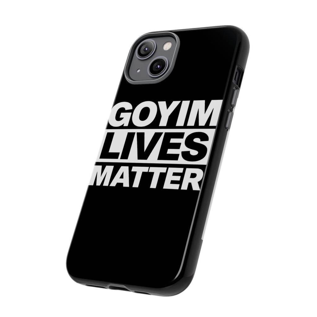 Phone Case — "Goyim Lives Matter" Bold Statement Tough Case