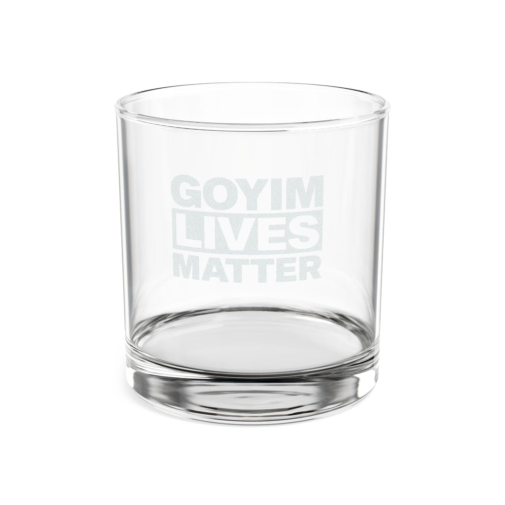 Whiskey Glass — "Goyim Lives Matter"