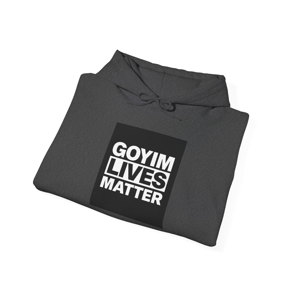 Hoodie — "Goyim Lives Matter" Bold Statement Pullover