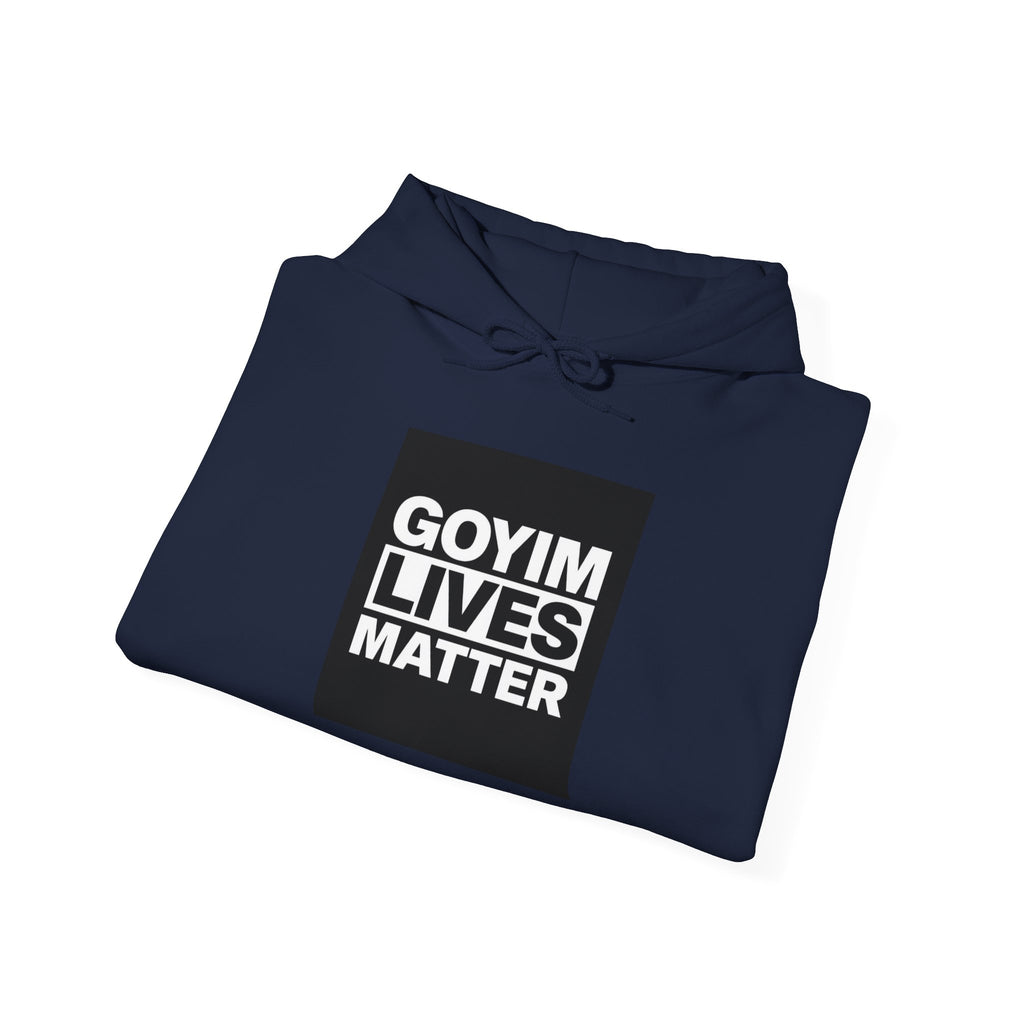 Hoodie — "Goyim Lives Matter" Bold Statement Pullover