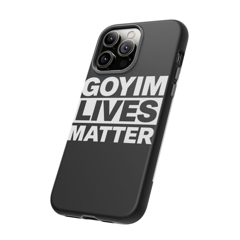 Phone Case — "Goyim Lives Matter" Bold Statement Tough Case