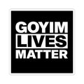 Sticker — "Goyim Lives Matter"