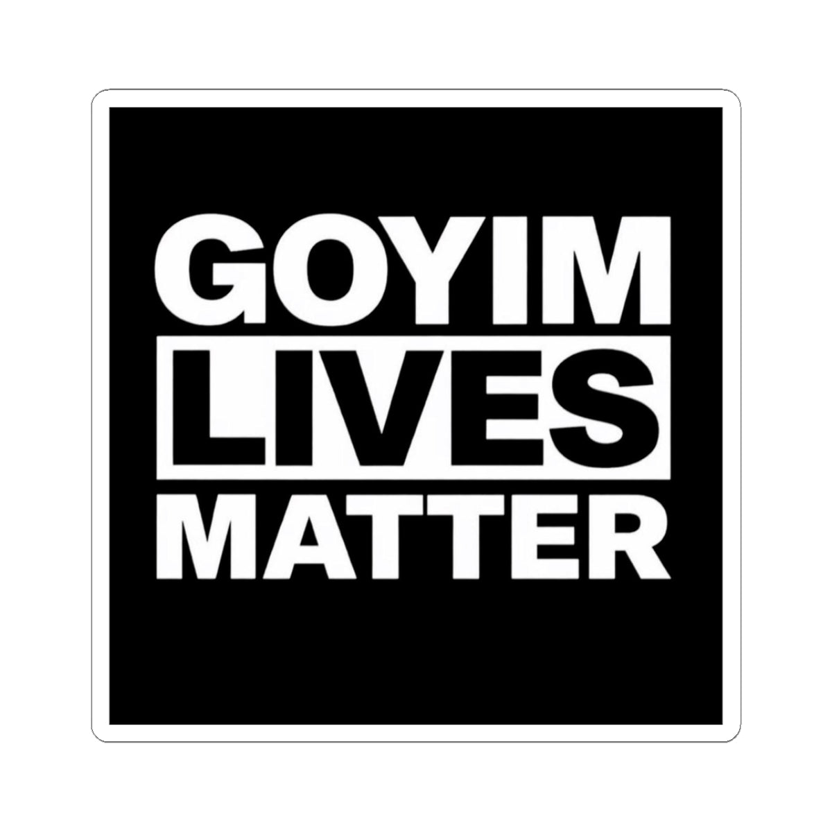 Sticker — "Goyim Lives Matter"