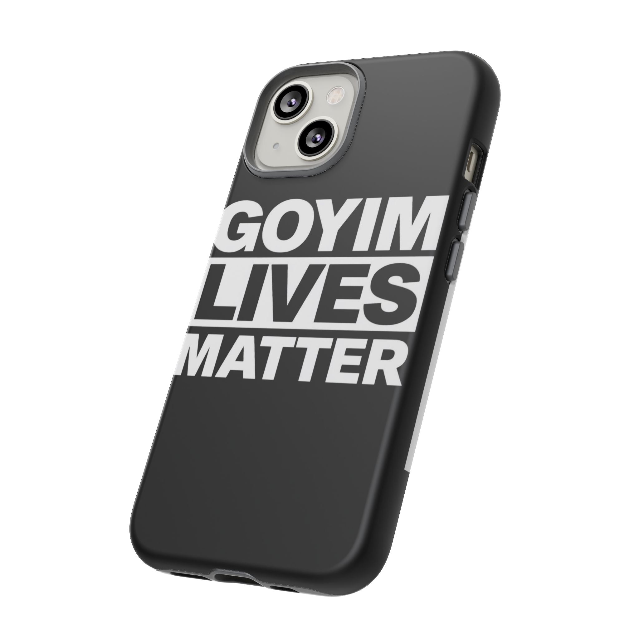 Phone Case — "Goyim Lives Matter" Bold Statement Tough Case