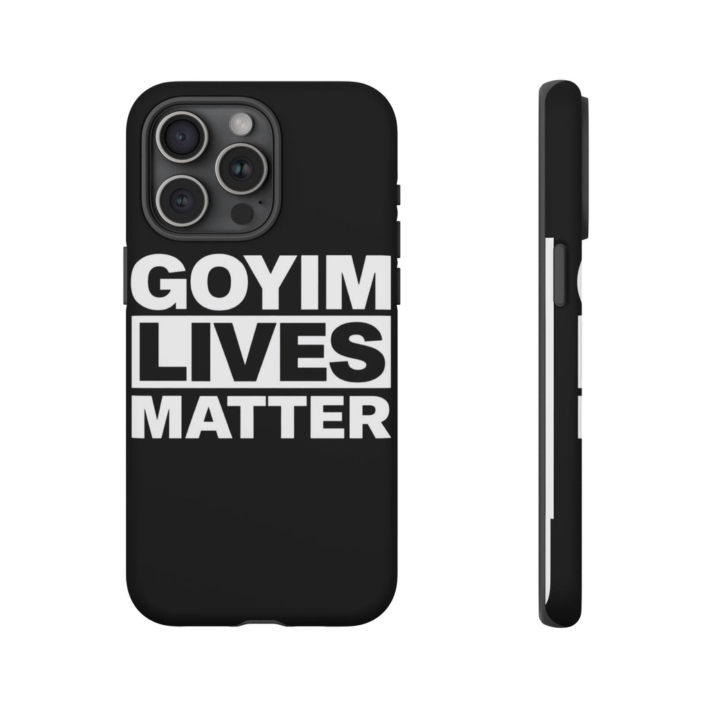 Phone Case — "Goyim Lives Matter" Bold Statement Tough Case